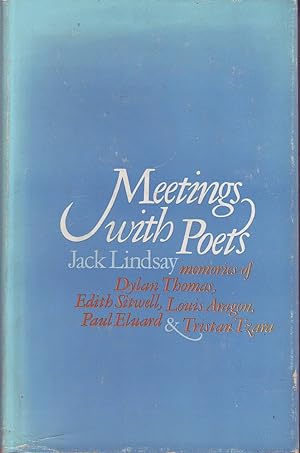 Seller image for Meetings with Poets: Memories of Dylan Thomas, Edith Sitwell, Louis Aragon, Paul Eluard, Tristan Tzara. for sale by Mr Pickwick's Fine Old Books