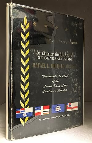 Seller image for Military Biography of Generalissimo Rafael Leonidas Trujillo Molina; Commander in Chief of the Armed Forces for sale by Burton Lysecki Books, ABAC/ILAB