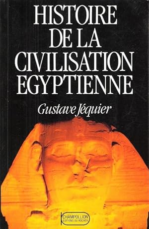 Image du vendeur pour Histoire De La Civilisation Egyptienne : Des Origines  La Conqute d'Alexandre mis en vente par Au vert paradis du livre