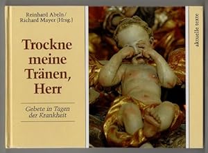 Bild des Verkufers fr Trockne meine Trnen, Herr : Gebete in Tagen der Krankheit. zum Verkauf von Antiquariat Peda