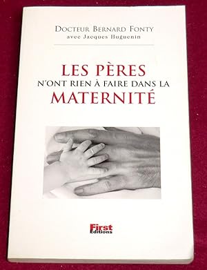 Image du vendeur pour LES PERES N'ONT RIEN A FAIRE DANS LA MATERNITE mis en vente par LE BOUQUINISTE