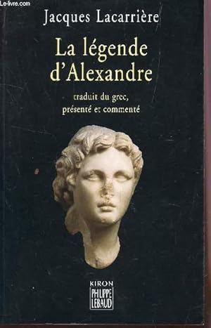 Imagen del vendedor de LA LGENDE D'ALEXANDRE - TRADUIT DU GREC, PRESNETE ET COMMENTE. a la venta por Le-Livre