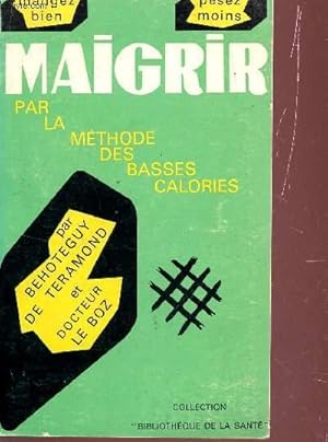 Seller image for MAIGRIR PAR LA METHODE DES BASSES CALORIES / COLLECTION "BIBLIOTHEQUE DE LA SANTE". for sale by Le-Livre