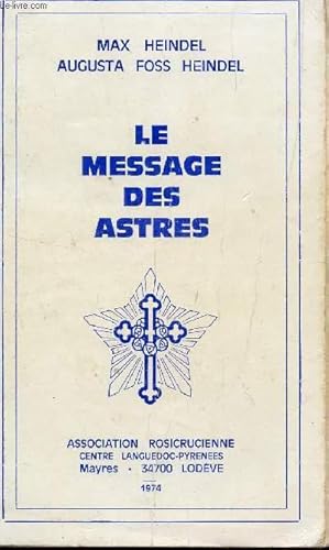 Bild des Verkufers fr LE MESSAGE DES ASTRES / EXPOSITION ESOTERIQUE D'ASTROLOGIE NATALE ET MEDICALE - INTERPRETATION DU THEME ASTROLOGIQUE ET DIAGNOSTIC DES MALADIES. zum Verkauf von Le-Livre