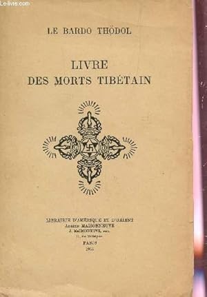 Seller image for LE LIVRE DES MORTS TIBETAIN OU LES EXPERIENCES D'APRES LA MORT DANS LE PLAN DE BARDO - SUIVANT LA VERSION ANGLAISE DU LAMA KAZI DAWA SAMDUP - EDITE PAR Dr W.Y. EVANS-WENTZ. for sale by Le-Livre