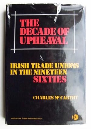 Decade of Upheaval: Irish Trade Unions in the Nineteen Sixties