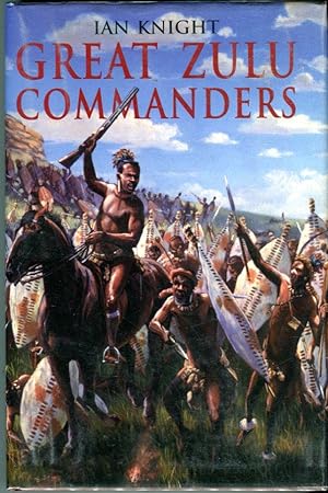 Great Zulu Commanders 1838-1906