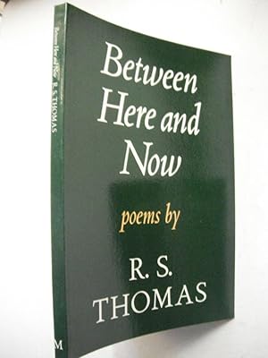 Between Here and Now: Poems by R.S. Thomas