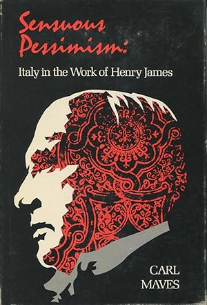 Sensuous Pessimism: Italy in the Work of Henry James