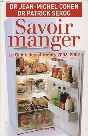 Image du vendeur pour SAVOIR MANGER LE GUIDE DES ALIMENTS 2006-2007 mis en vente par Le-Livre