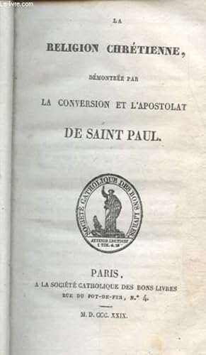 LA RELIGION CHRETIENNE DEMONTREE PAR LA CONVERSATION ET L APOSTOLAT DE SAINT PAUL