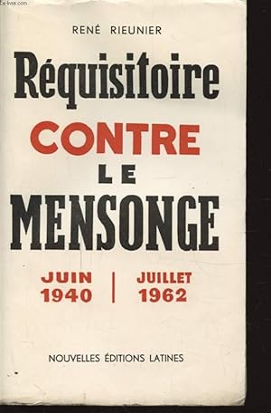 Seller image for REQUISITOIRE CONTRE LE MENSONGE JUIN 1940 - JUILLET 1962 Avec un envoi ddicac de l auteur. for sale by Le-Livre