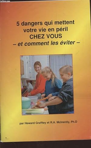 Seller image for 5 DANGERS QUI METTENT VOTRE VIE EN PERIL CHEZ VOUS ET COMMENT LES EVITER for sale by Le-Livre