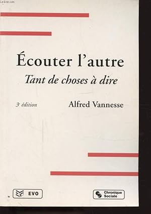 Seller image for ECOUTER L AUTRE TANT DE CHOSES A DIRE for sale by Le-Livre
