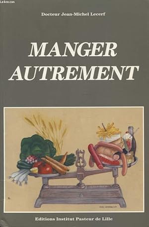 Immagine del venditore per MANGER AUTREMENT venduto da Le-Livre