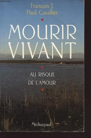 Seller image for MOURIR VIVANT AU RISQUE DE L AMOUR for sale by Le-Livre