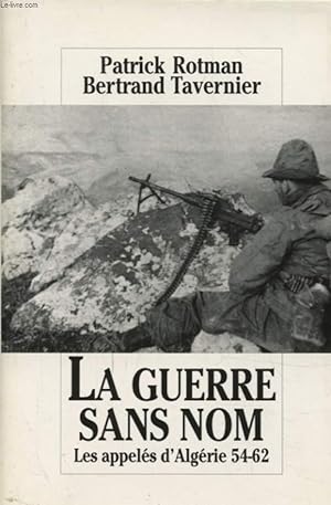 Immagine del venditore per LA GUERRE SANS NOM LES APPELES D ALGERIE 54-62 venduto da Le-Livre