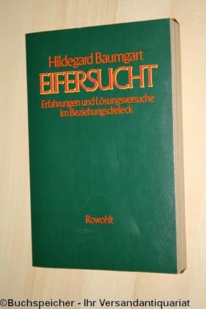 Eifersucht : Erfahrungen u. Lösungsversuche im Beziehungsdreieck