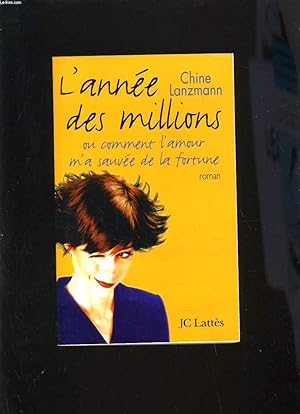 Image du vendeur pour L'ANNEE DES MILLIONS OU COMMENT L'AMOUR M'A SAUVE DE LA FORTUNE mis en vente par Le-Livre