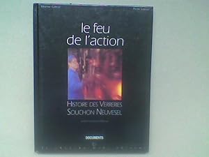 Bild des Verkufers fr Le feu de l'action. Histoire des Verreries Souchon Neuvesel zum Verkauf von Librairie de la Garenne