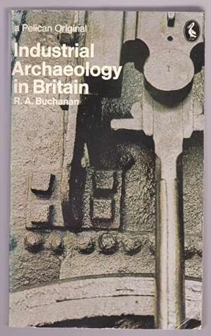 Seller image for INDUSTRIAL ARCHAEOLOGY IN BRITAIN for sale by A Book for all Reasons, PBFA & ibooknet