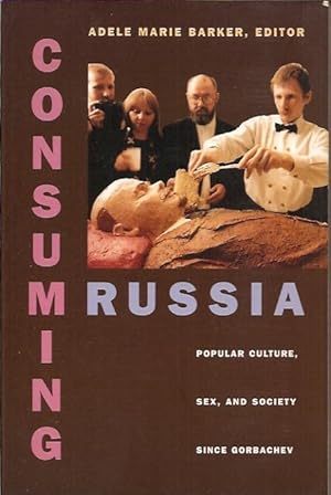 Immagine del venditore per Consuming Russia__ Popular Culture, Sex, and Society since Gorbachev venduto da San Francisco Book Company