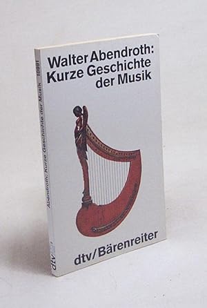 Bild des Verkufers fr Kurze Geschichte der Musik / Walter Abendroth zum Verkauf von Versandantiquariat Buchegger