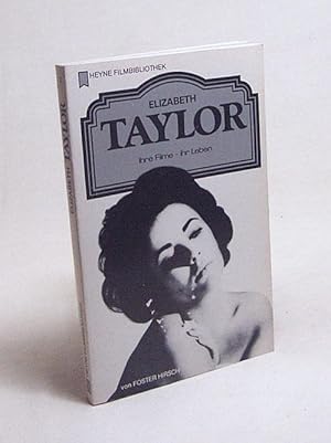 Seller image for Elizabeth Taylor : ihre Filme, ihr Leben / von Foster Hirsch. [Dt. bers.: Alfred Dunkel. Red.: Thomas Jeier] for sale by Versandantiquariat Buchegger