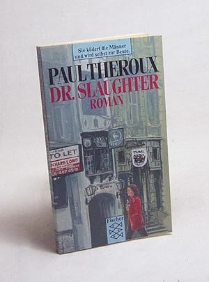 Seller image for Dr. Slaughter : Roman / Paul Theroux. Aus d. Engl. von Katrine von Hutten for sale by Versandantiquariat Buchegger