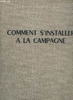 Image du vendeur pour COMMENT S INSTALLER A LA CAMPAGNE. mis en vente par Le-Livre