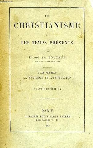 Seller image for LE CHRISTIANISME ET LES TEMPS PRESENTS, TOME I, LA RELIGION ET L'IRRELIGION for sale by Le-Livre