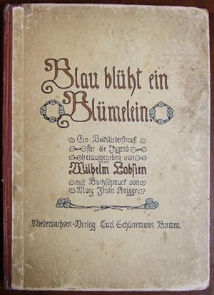 Blau blüht ein Blümelein. Ein Volksliederstrauß für die Jugend hg. von Wilhelm Lobsien.