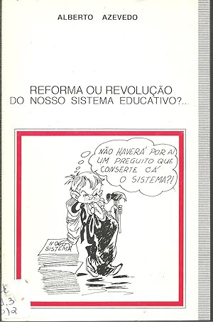 REFORMA OU REVOLUÇÃO DO NOSSO SISTEMA EDUCATIVO?.