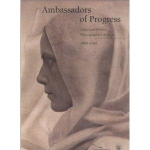 Ambassadors of Progress: The Brion Gysin Reader: American Women Photographers in Paris 1900-1901.