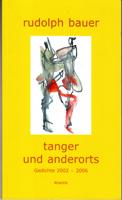 Bild des Verkufers fr tanger und anderorts - Gedichte 2002-2006 zum Verkauf von Der Ziegelbrenner - Medienversand