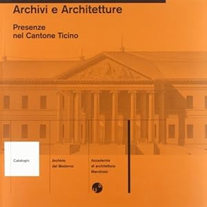 Imagen del vendedor de Archivi e architetture. Presenze nel Cantone Ticino. a la venta por FIRENZELIBRI SRL