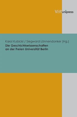 Bild des Verkufers fr Die Geschichtswissenschaften an der Freien Universitt Berlin: Beitrge zur Wissenschaftsgeschichte der Freien Universitt Berlin 2 (Beitrage Zur Wissenschaftsgeschichte der Freien Universitat) zum Verkauf von primatexxt Buchversand