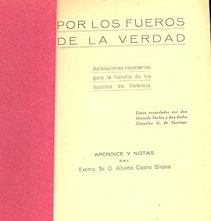 Seller image for POR LOS FUEROS DE LA VERDAD (ACLARACIONES NECESARIAS PARA LA HISTORIA DE LOS SUCESOS DE VALENCIA) for sale by Libreria 7 Soles