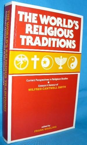 Immagine del venditore per The World's Religious Traditions: Current Perspectives in Religious Studies. Essays in Honour of Wilfred Cantwell Smith venduto da Alhambra Books