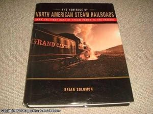 The Heritage of North American Steam Railroads: From the First Days of Steam Power to the Present