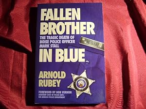 Seller image for Fallen Brother in Blue. The Tragic Death of Boise Police Officer Mark Stall. for sale by BookMine