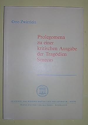 Prolegomena zu einer kritischen Ausgabe der Tragödien Senecas. (= Akademie der Wissenschaften und...