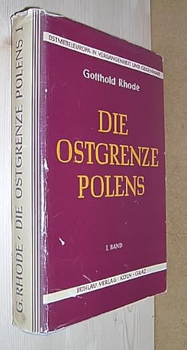 Die Ostgrenze Polens. Politische Entwicklung, kulturelle Bedeutung und geistige Auswirkung. I. Ba...