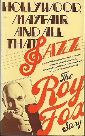 Bild des Verkufers fr Hollywood, Mayfair and all that Jazz - The Roy Fox story zum Verkauf von Chaucer Head Bookshop, Stratford on Avon