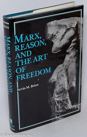 Marx, reason, and the art of freedom