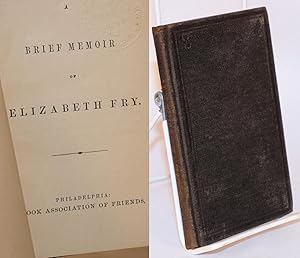 A brief memoir of Elizabeth Fry