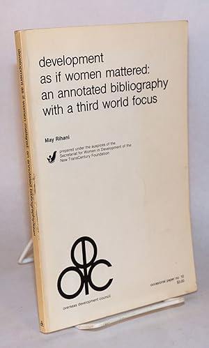 Development as if women mattered: an annotated bibliography with a third world focus, prepared un...