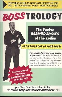 Immagine del venditore per Bosstrology : the twelve bastard bosses of the zodiac. venduto da Joseph Valles - Books