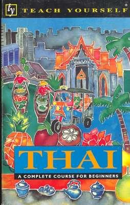 Image du vendeur pour Thai : A Complete Course for Beginners. [Teach yourself books] mis en vente par Joseph Valles - Books