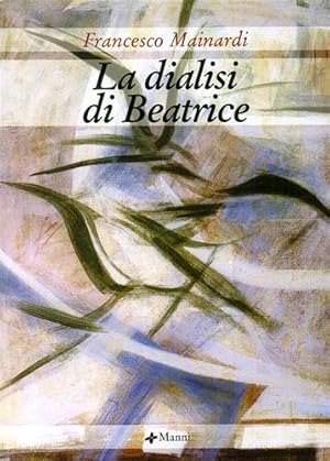 Seller image for La dialisi di Beatrice. for sale by FIRENZELIBRI SRL